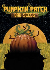 Pumpkin Patch : Bad Seeds