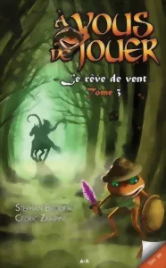 A Vous De Jouer 2 - Le Rêve De Vent Tome 3