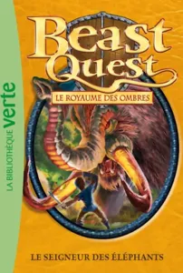 Beast Quest 19 - Le Seigneur Des éléphants