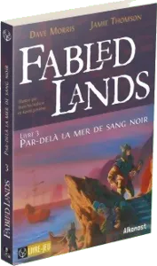 Fabled Lands 3 Par-delà La Mer De Sang Noir