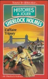 Histoires à Jouer - L'affaire Tripsey Sherlock Holmes