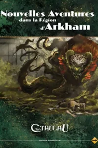 L'appel De Cthulhu 6ème édition - Nouvelles Aventures Dans La Région D'arkham