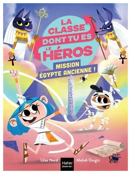 La Classe Dont Tu Es Le Héros - Mission Egypte Ancienne !