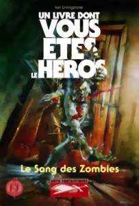 Le Sang Des Zombies Un Livre Dont Vous êtes Le Héros