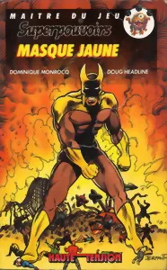 Maître Du Jeu Superpouvoir : Volume 2 - Masque Jaune