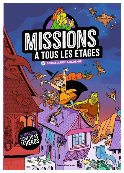 Missions À Tous Les Étages - Sorcellerie Académie Tome 4