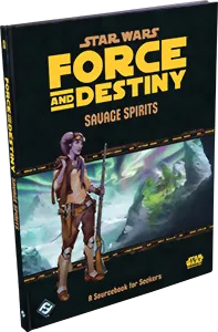 Star Wars : Force And Destiny - Savage Spirits