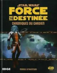 Star Wars : Force Et Destinée - Chroniques Du Gardien