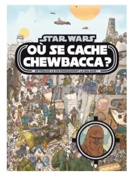 Star Wars - Où Se Cache Chewbacca ? Tome 1