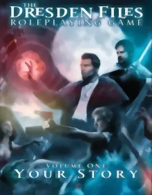 The Dresden Files Roleplaying Game - Your Story Volume One