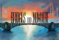 Image de Bridges To Nowhere