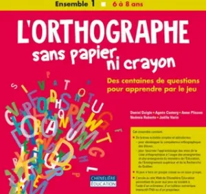 Image de L'orthographe Sans Papier Ni Crayon - Ensemble 1 : 6 à 8 Ans