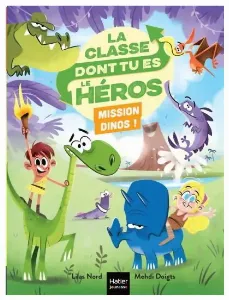 Image de La Classe Dont Tu Es Le Héros - Mission Dinos !