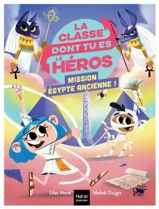 Image de La Classe Dont Tu Es Le Héros - Mission Egypte Ancienne !