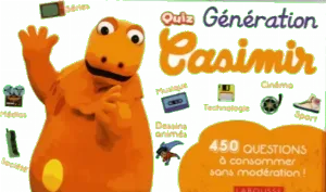 Image de Quiz Génération Casimir - 450 Questions à Consommer Sans Modération !